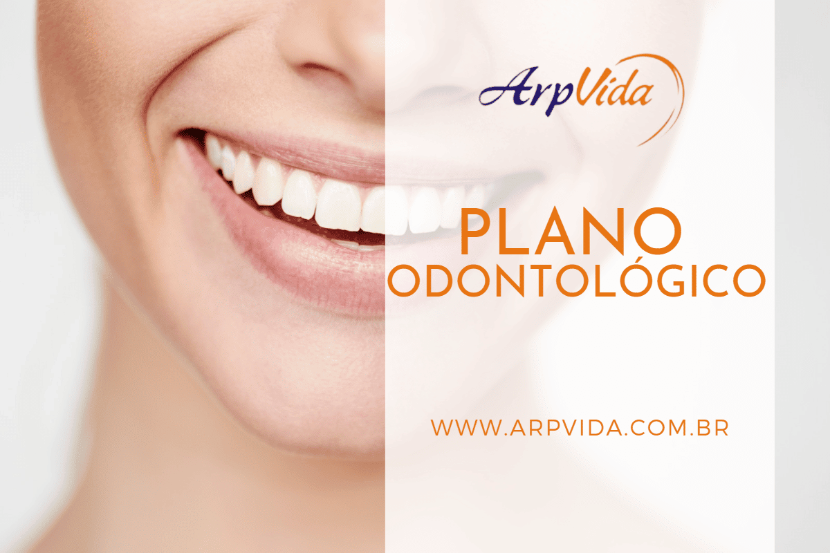 Planos Odontológicos Para Seu Sorriso Arp Vida Corretora 7967